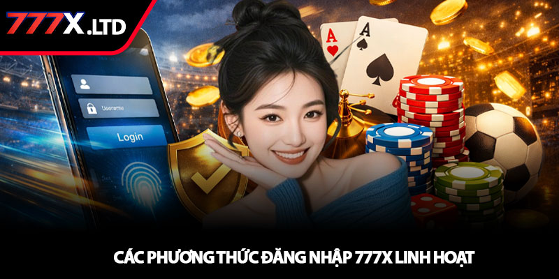 Đăng nhập 777x - Truy cập nhanh, an toàn tức thì 3 Các phương thức đăng nhập 777x linh hoạt
