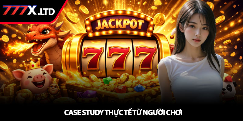 Nổ hũ PG - Chiến lược săn jackpot hiệu quả tại 777x 4 Case study thực tế từ người chơi