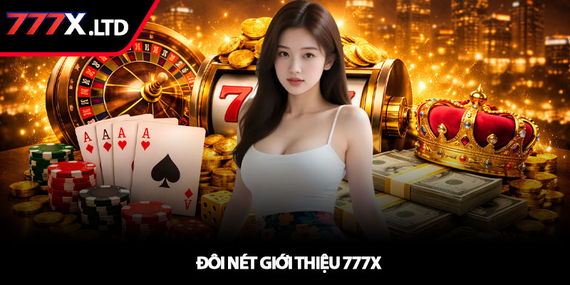 Giới thiệu 777x – Nhà cái uy tín, chơi thật thắng thật 1 Đôi nét Giới thiệu 777x