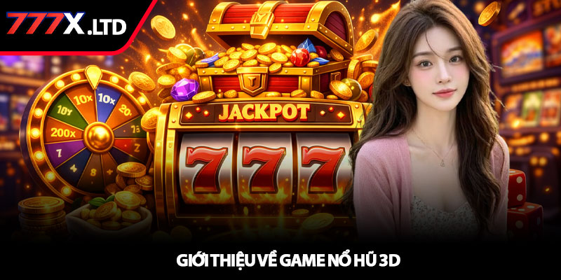 Game nổ hũ 3D – Trải nghiệm slot hiện đại tại 777x 2 Giới thiệu về game Nổ hũ 3D