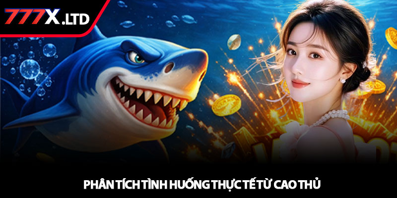 Bắn cá jackpot - Bí quyết săn thưởng lớn tại 777x 4 Phân tích tình huống thực tế từ cao thủ
