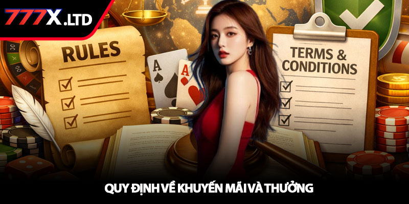 Điều khoản điều kiện 777X - Quy định quan trọng cần nắm 2 Quy định về khuyến mãi và thưởng